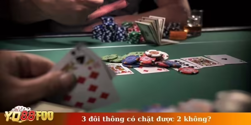 3 đôi thông có chặt được 2 không?
