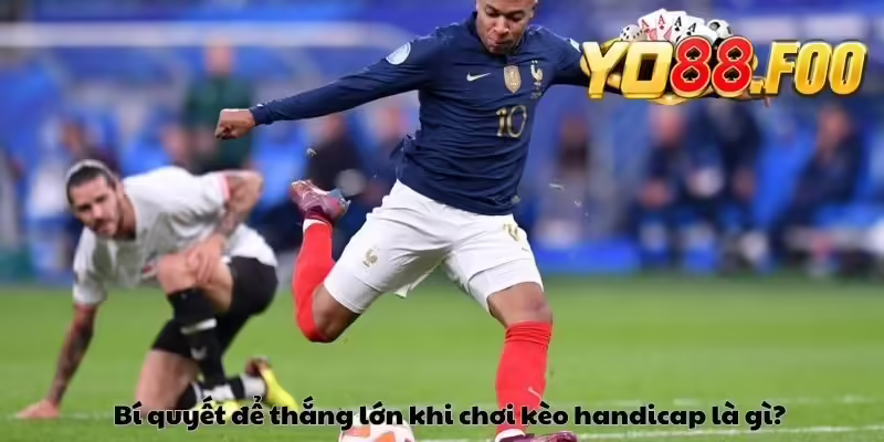 Bí quyết để thắng lớn khi chơi kèo handicap là gì?