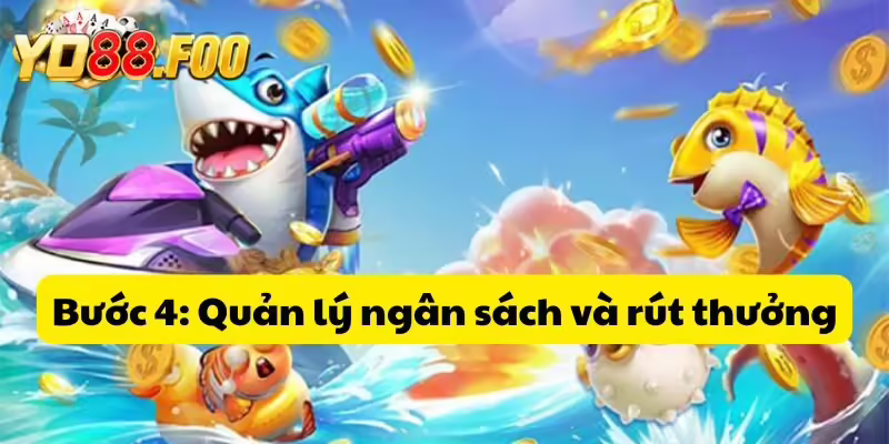 Bước 4: Quản lý ngân sách và rút thưởng