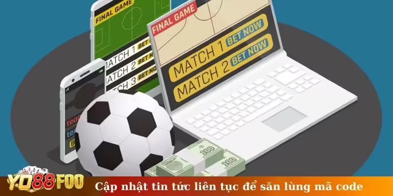 Cập nhật tin tức liên tục để săn lùng mã code