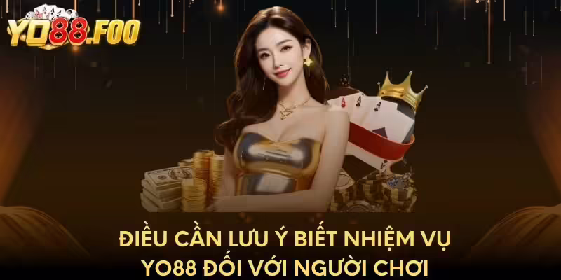 Điều cần lưu ý biết nhiệm vụ Yo88 đối với người chơi