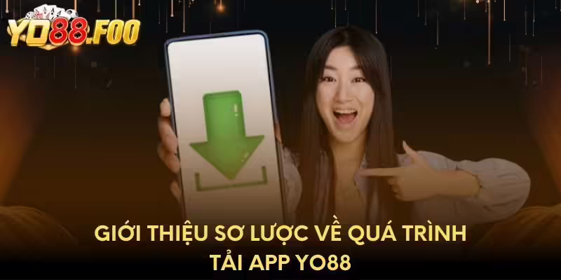Giới thiệu sơ lược về quá trình tải app Yo88