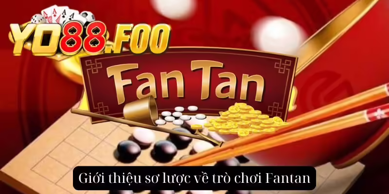 Giới thiệu sơ lược về trò chơi Fantan