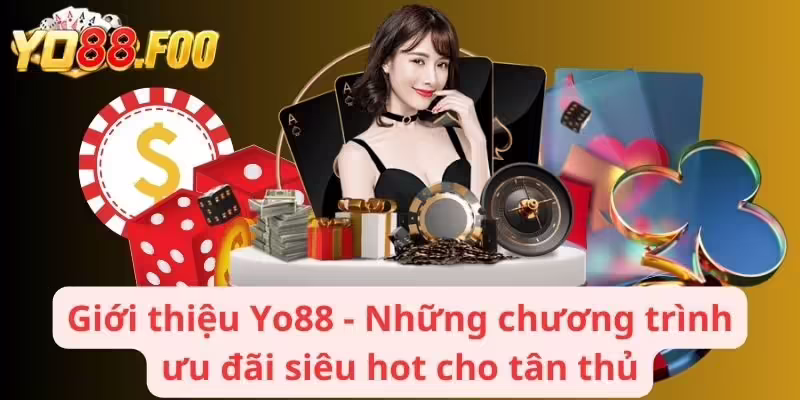 Giới thiệu Yo88 - Những chương trình ưu đãi siêu hot cho tân thủ