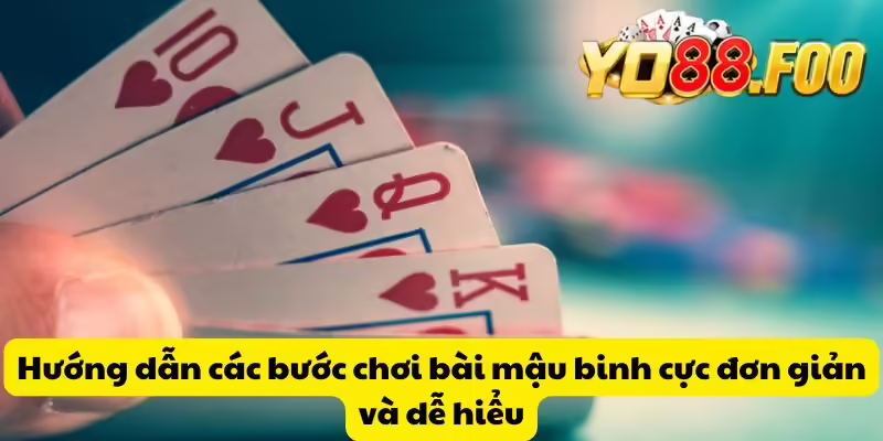 Hướng dẫn các bước chơi bài mậu binh cực đơn giản và dễ hiểu