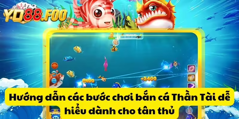 Hướng dẫn các bước chơi bắn cá Thần Tài dễ hiểu dành cho tân thủ