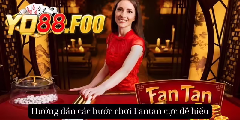Hướng dẫn các bước chơi Fantan cực dễ hiểu