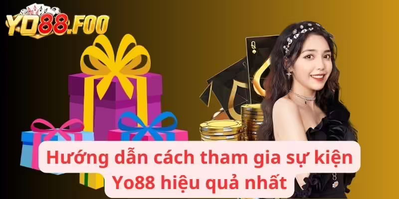 Hướng dẫn cách tham gia sự kiện Yo88 hiệu quả nhất