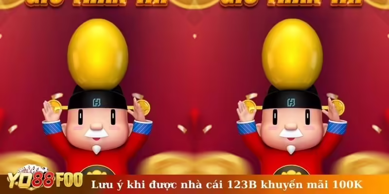 Lưu ý khi được nhà cái 123B khuyến mãi 100K