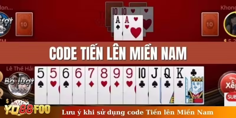 Lưu ý khi sử dụng code Tiến lên Miền Nam