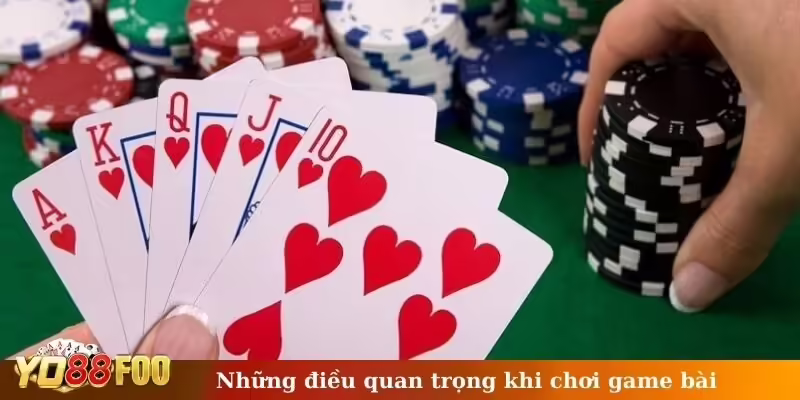 Những điều quan trọng khi chơi game bài