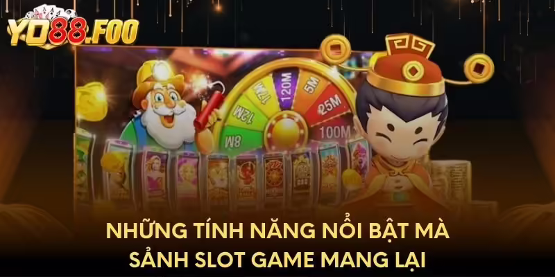 Những tính năng nổi bật mà sảnh slot game mang lại