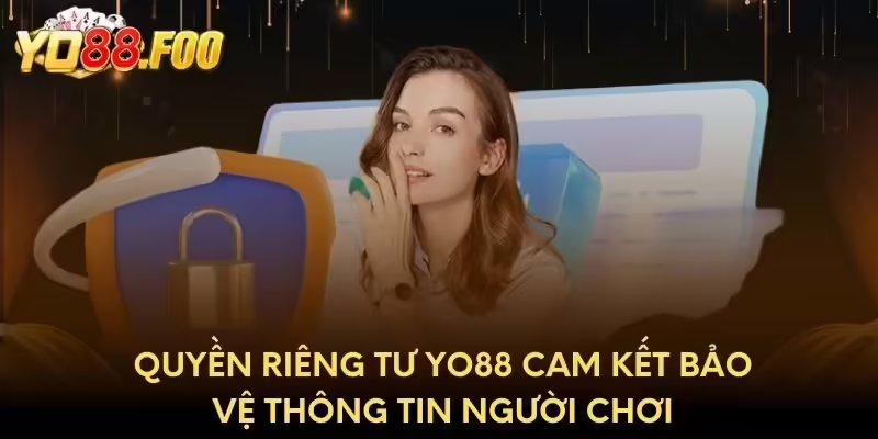 Quyền riêng tư Yo88 cam kết bảo mật thông tin người chơi