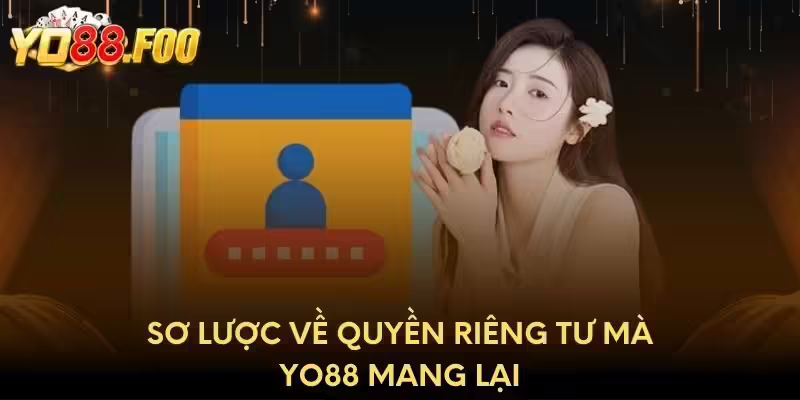 Sơ lược về quyền riêng tư mà Yo88 mang lại