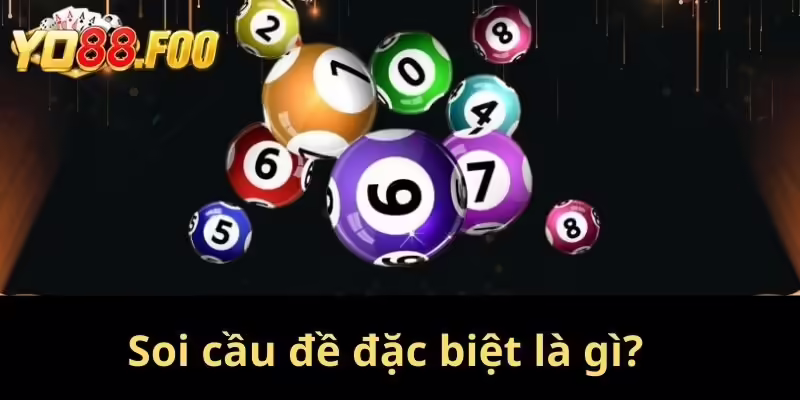 Soi cầu đề đặc biệt là gì?