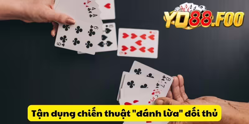 Tận dụng chiến thuật "đánh lừa" đối thủ