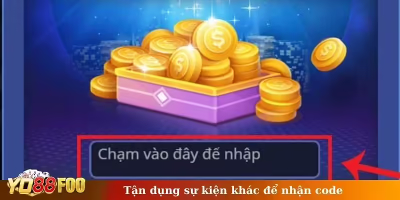 Tận dụng sự kiện khác để nhận code