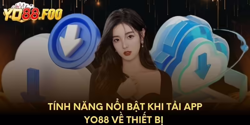 Tính năng nổi bật khi tải app Yo88 về thiết bị