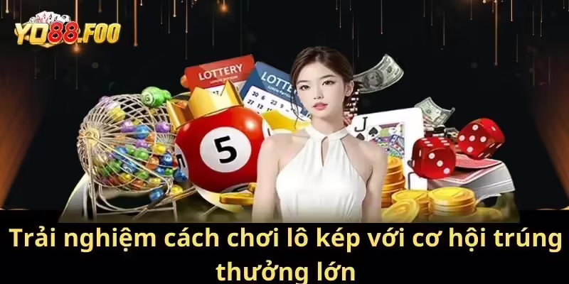 Trải nghiệm cách chơi lô kép với cơ hội trúng thưởng cao