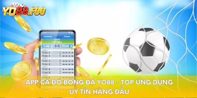 App cá độ bóng đá Yo88 - Top ứng dụng uy tín hàng đầu