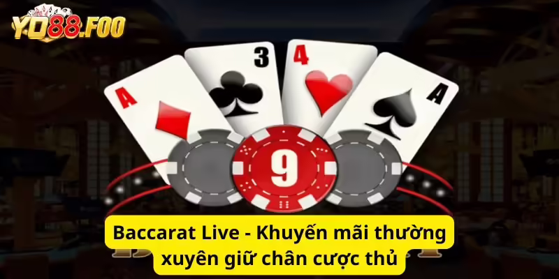 Baccarat Live - Khuyến mãi thường xuyên giữ chân cược thủ