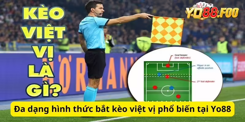 Đa dạng hình thức bắt kèo việt vị phổ biến tại Yo88