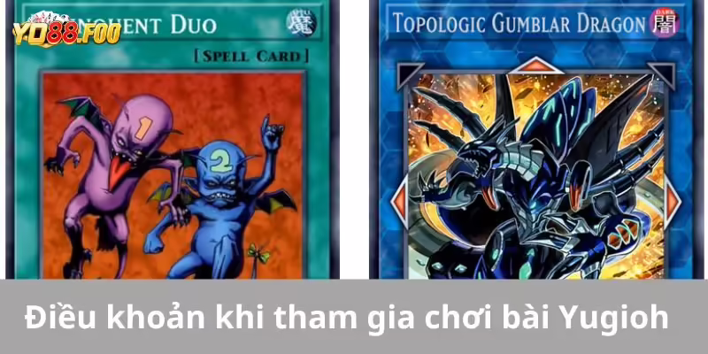 Điều khoản khi tham gia chơi bài Yugioh bạn cần biết