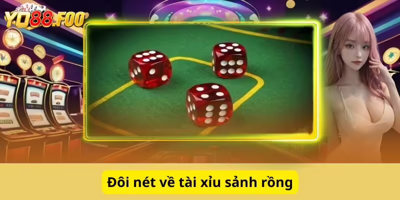 Đôi nét về tài xỉu sảnh rồng