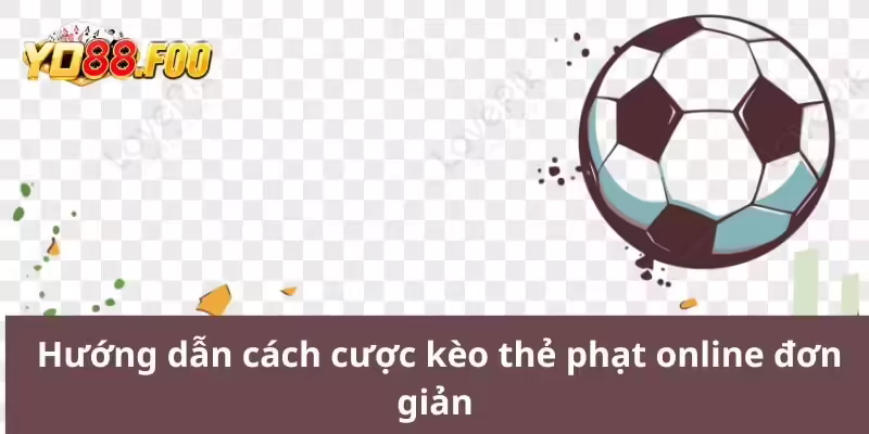 Hướng dẫn cách cược kèo thẻ phạt online đơn giản