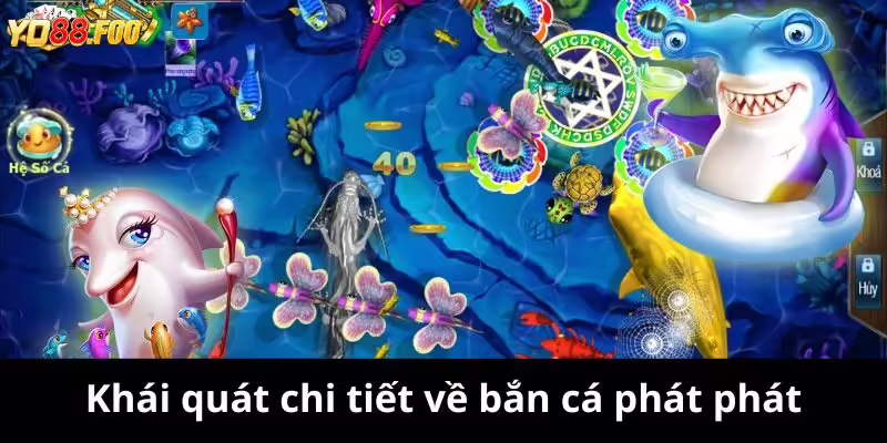 Khái quát chi tiết về bắn cá phát phát