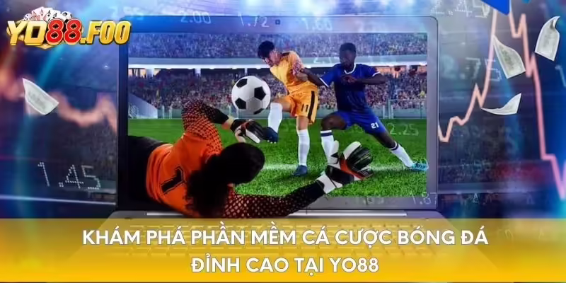 Khám Phá Phần Mềm Cá Cược Bóng Đá Đỉnh Cao Tại Yo88