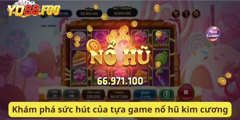 Khám phá sức hút của tựa game nổ hũ kim cương