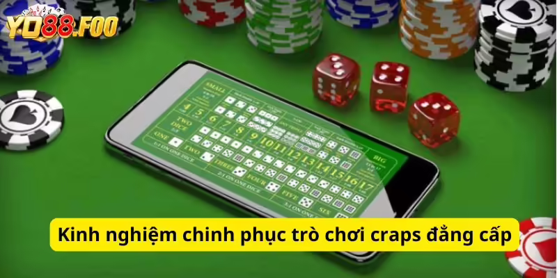 Kinh nghiệm chinh phục trò chơi craps đẳng cấp