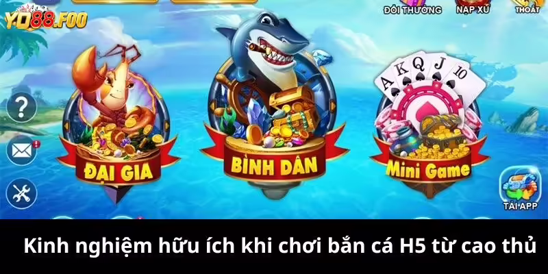 Kinh nghiệm hữu ích khi chơi bắn cá H5 từ cao thủ