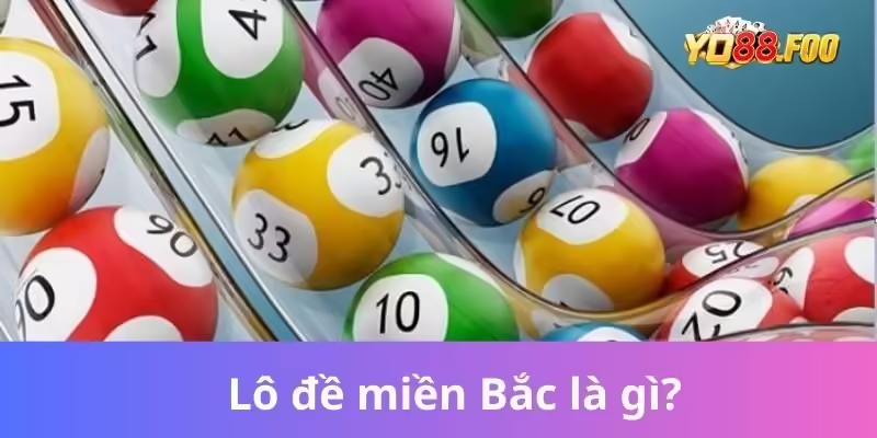 Lô đề miền Bắc là gì?