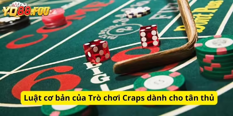 Luật cơ bản của Trò chơi Craps dành cho tân thủ