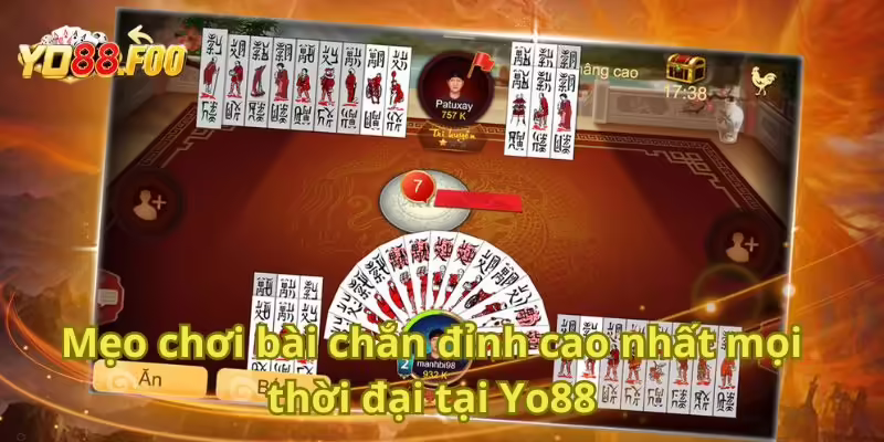 Mẹo chơi bài chắn đỉnh cao nhất mọi thời đại tại Yo88