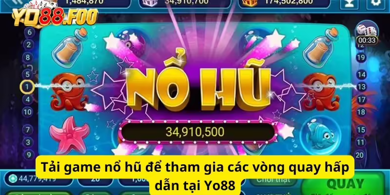 Tải game nổ hũ để tham gia các vòng quay hấp dẫn tại Yo88