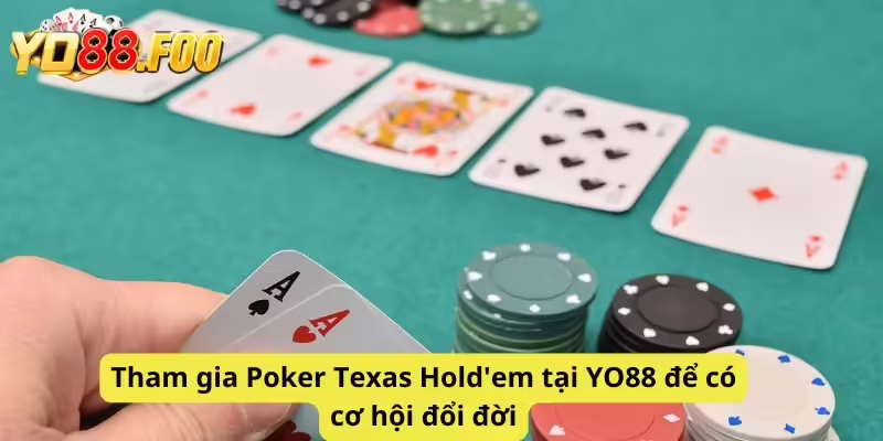 Tham gia Poker Texas Hold'em tại YO88 để có cơ hội đổi đời