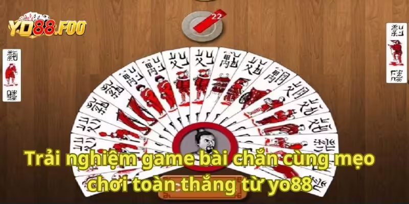 Trải nghiệm game bài chắn cùng mẹo chơi toàn thắng từ yo88