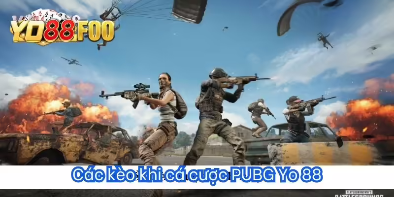 Các kèo khi cá cược PUBG Yo 88