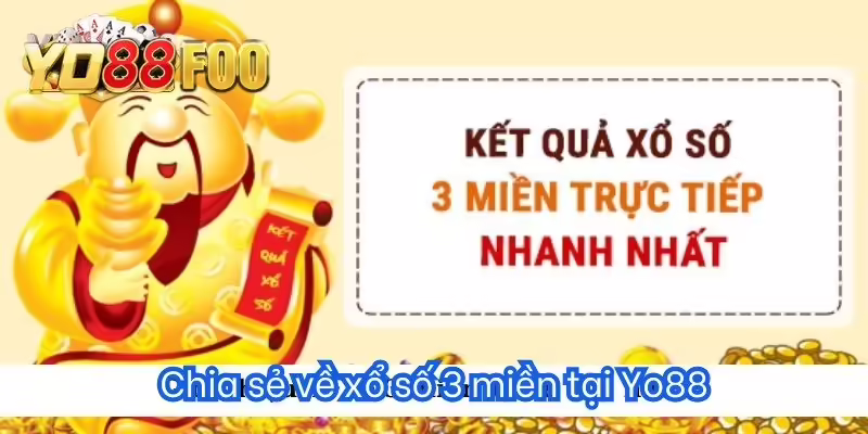 Chia sẻ về xổ số 3 miền tại Yo88
