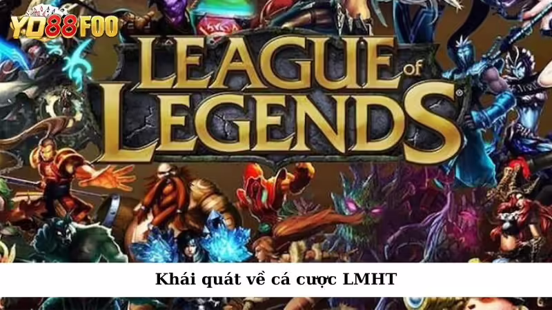 Khái quát về cá cược LMHT