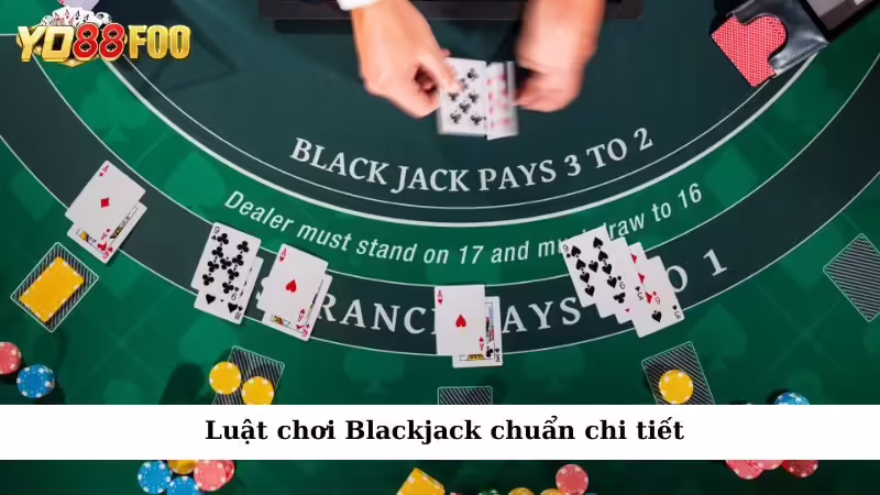 Luật chơi Blackjack chuẩn chi tiết