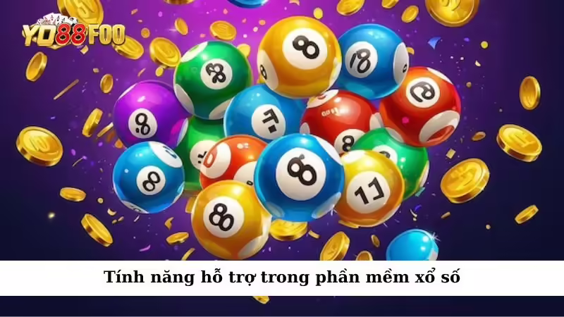 Tính năng hỗ trợ trong phần mềm xổ số