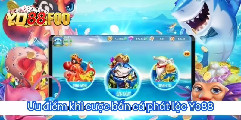 Ưu điểm khi cược bắn cá phát lộc Yo88